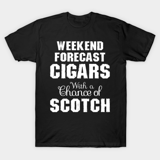 Weekend Forecast Cigars With A Chance Of Scotch T-Shirt by SimonL